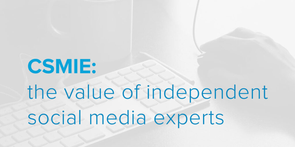 CSMIE: the value of independent social media experts